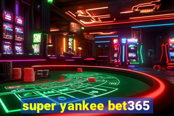 super yankee bet365